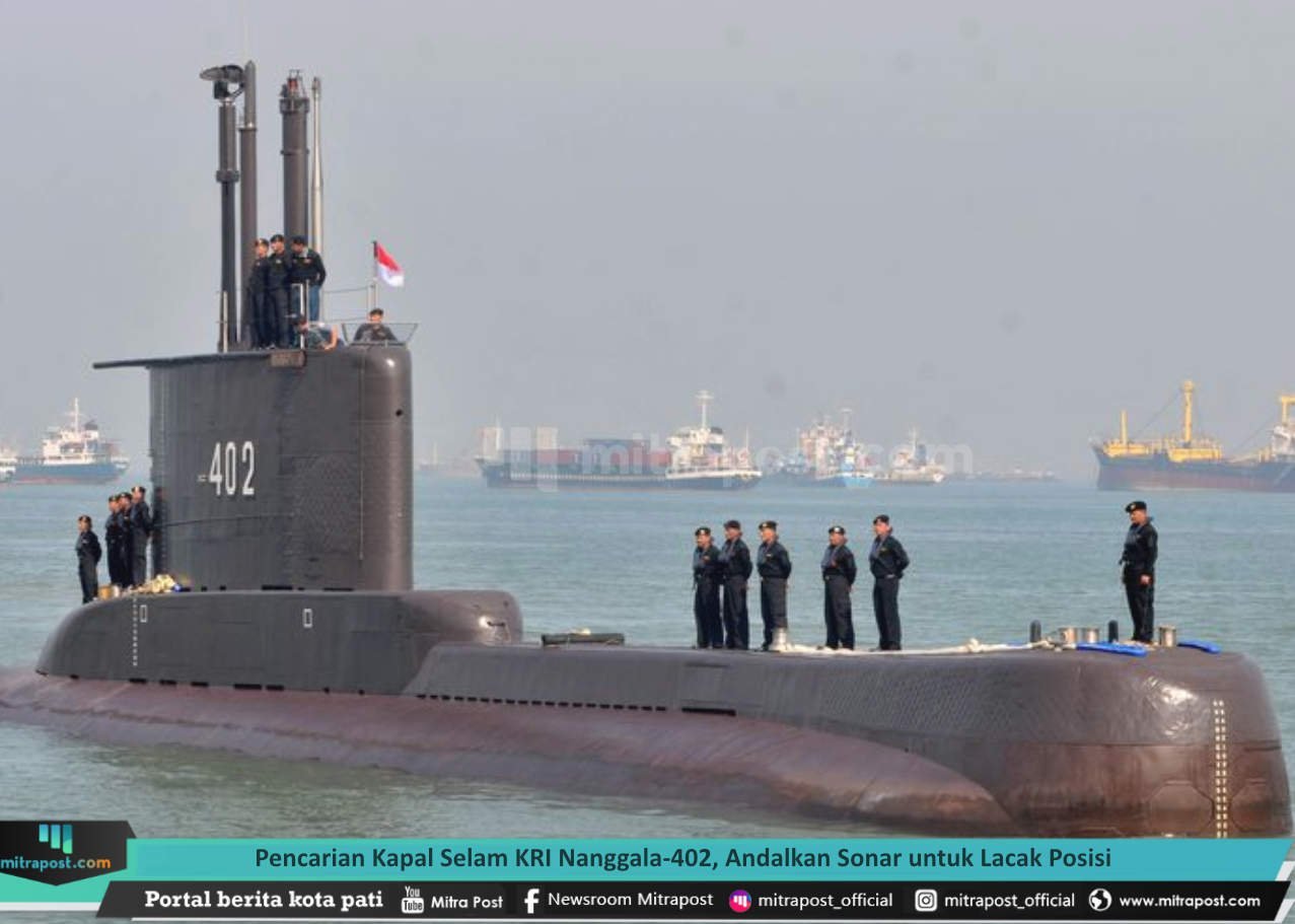 PENCARIAN KAPAL SELAM KRI NANGGALA-402, ANDALKAN SONAR UNTUK LACAK POSISI