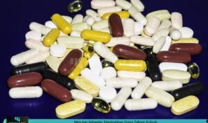 Macam Vitamin Tingkatkan Daya Tahan Tubuh MACAM VITAMIN TINGKATKAN DAYA TAHAN TUBUH