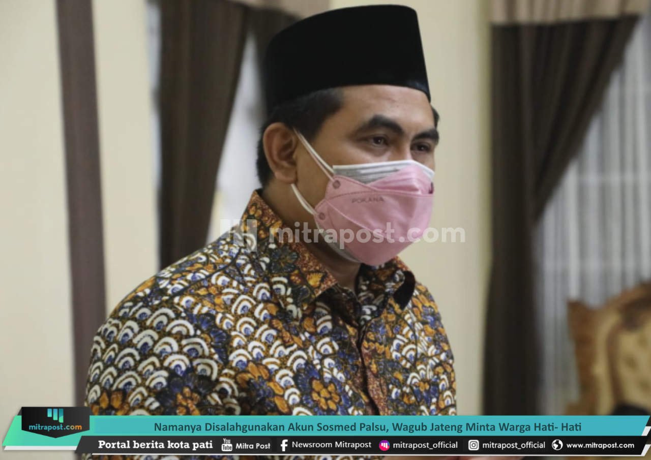 NAMANYA DISALAHGUNAKAN AKUN SOSMED PALSU, WAGUB JATENG MINTA WARGA HATI- HATI