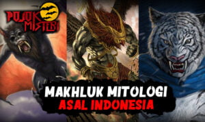 video : misterius!! 10 makhluk mitologi asli dari indonesia - mitrapost.com