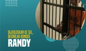 Dijebloskan ke Sel, Beginilah Kondisi Randy