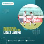 Gasak PSIP Pemalang, Persipa Pati Melaju ke Final Liga 3 Jateng