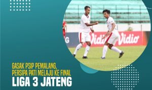 Gasak PSIP Pemalang, Persipa Pati Melaju ke Final Liga 3 Jateng