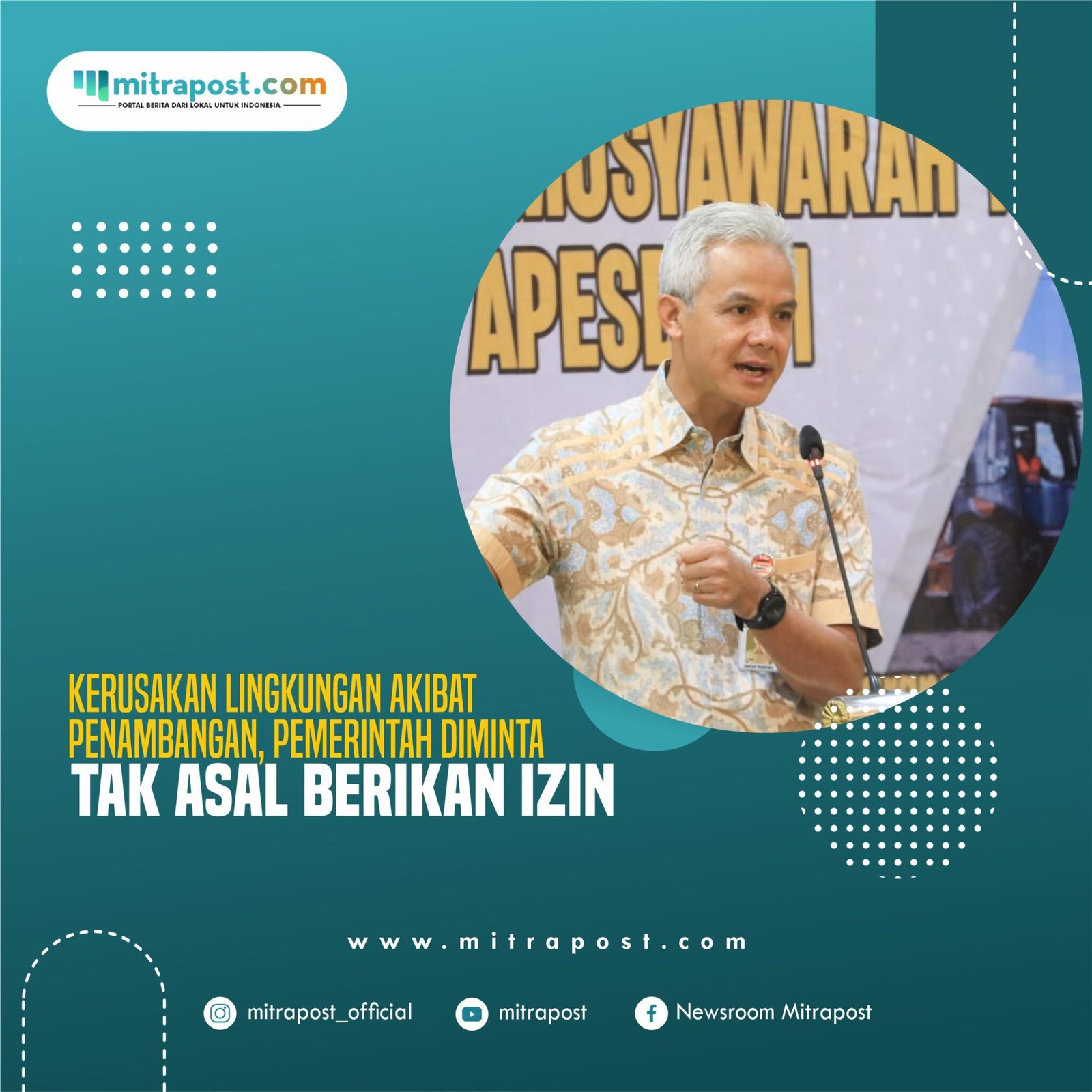 Kerusakan Lingkungan Akibat Penambangan, Pemerintah Diminta Tak Asal Berikan Izin