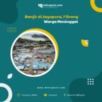 Banjir di Jayapura, 7 Orang Warga Meninggal