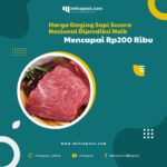 Harga Daging Sapi Secara Nasional Diprediksi Naik Mencapai Rp200 Ribu