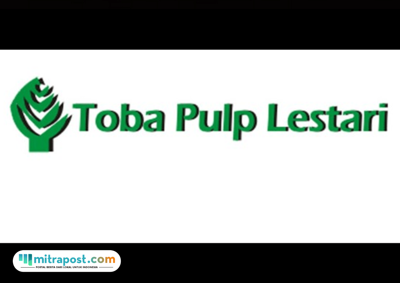 PBPH Dicabut Pemerintah, PT Toba Pulp Lestari Beberkan Dampaknya